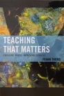 Teaching That Matters: Engaging Minds, Improving Schools