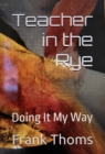 Teacher in the Rye: Doing It My Way
